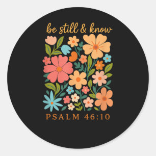 Be Still And Know Floral Psalm 46 10 Verse  Classic Round Sticker