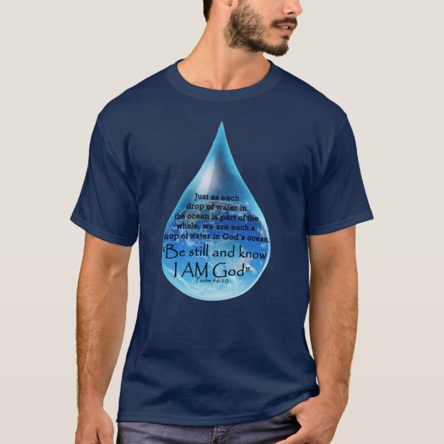Be Still and Know I AM God. Drop in God's Ocean.  T-Shirt (Front)