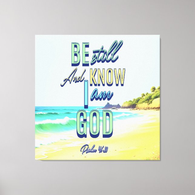 Be Still And Know I Am God Psalm 46:10 Canvas Print (Front)