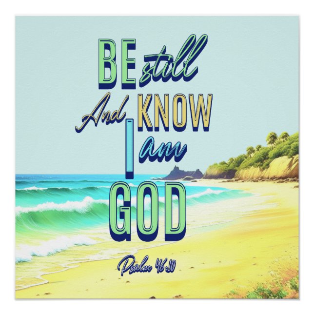 Be Still And Know I Am God Psalm 46:10 Poster (Front)