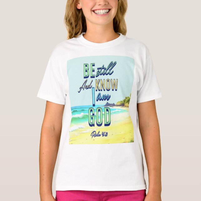 Be Still And Know I Am God Psalm 46:10  T-Shirt (Front)