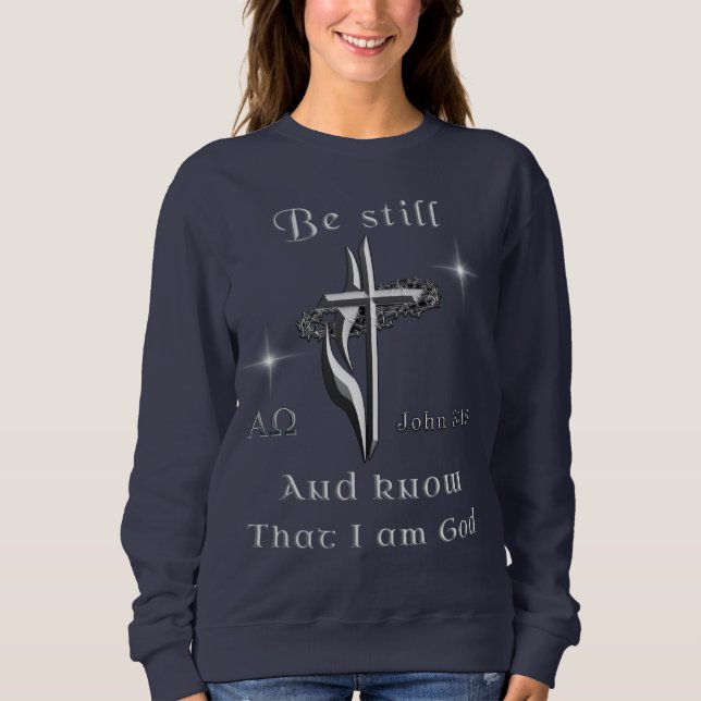 Be still and know I am God Sweatshirt (Front)