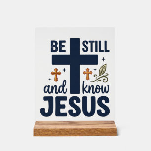 Be Still and Know Jesus Christian Typography Shirt Acrylic Sign