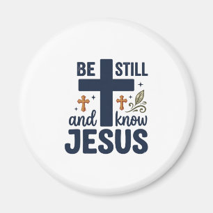 Be Still and Know Jesus Christian Typography Shirt Magnet