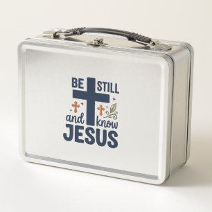 Be Still and Know Jesus Christian Typography Shirt Metal Lunch Box
