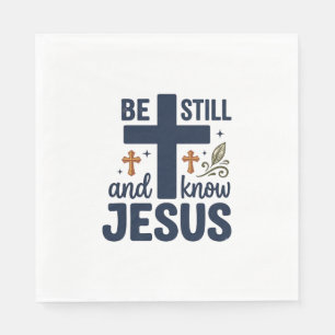 Be Still and Know Jesus Christian Typography Shirt Napkin