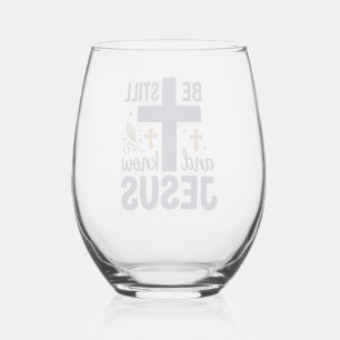 Be Still and Know Jesus Christian Typography Shirt Stemless Wine Glass