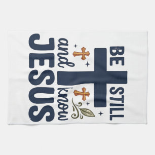 Be Still and Know Jesus Christian Typography Shirt Tea Towel