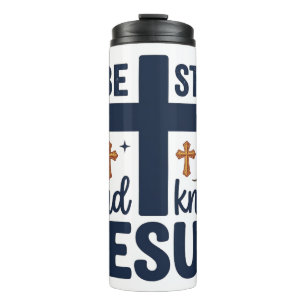 Be Still and Know Jesus Christian Typography Shirt Thermal Tumbler