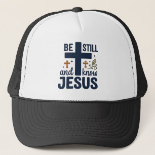 Be Still and Know Jesus Christian Typography Shirt Trucker Hat