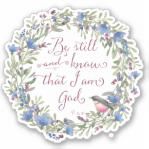 Be Still and Know - Psalm 46:10