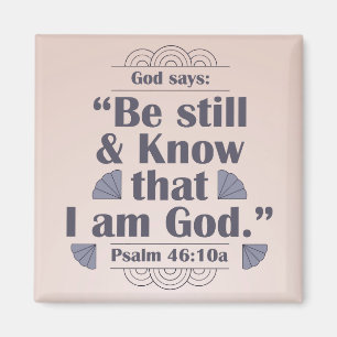 Be Still and Know Psalm 46:10 Magnet