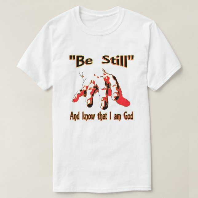 Be Still and Know T-Shirt (Design Front)