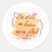 Be Still And Know That I am God Bible Verse  Classic Round Sticker (Front)
