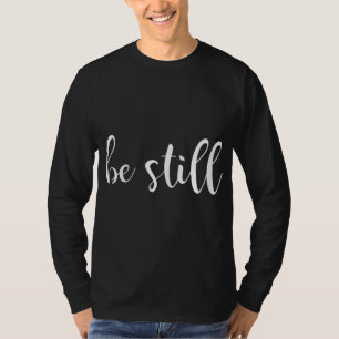 Be still and know that I Am God Christian Jesus T-Shirt