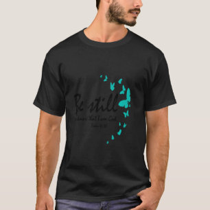 Be Still And Know That I Am God Christian Religiou T-Shirt