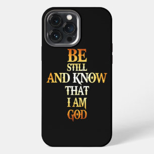 Be Still And Know That I Am God Gift For Christian iPhone 13 Pro Max Case