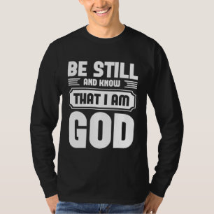 Be Still And Know That I Am God Graphic Tees Faith