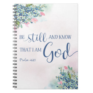 Be Still and Know that I am God, Ps 46:10 Spiral Notebook