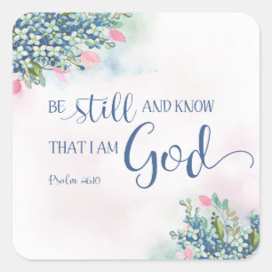 Be Still and Know that I am God, Ps 46:10 Square Sticker