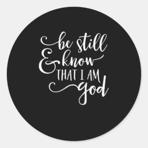 Be Still And Know That I Am God Psalm 46 10 Chris Classic Round Sticker