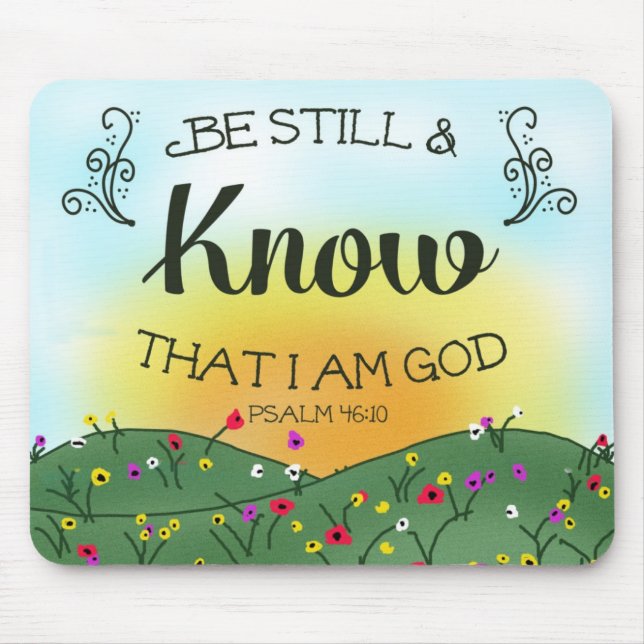 Be Still and Know That I am God Psalm 46:10 Mouse Pad (Front)