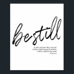 Be Still and Know that I Am God. -Psalm 46:10 Poster<br><div class="desc">Be Still and Know that I Am God. -Psalm 46:10</div>