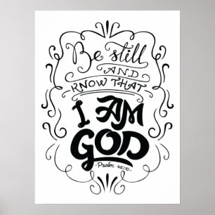 Be Still And Know That I Am God Psalm 46:10 Poster