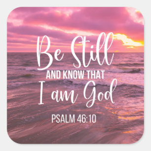 Be Still and Know that I am God Square Sticker