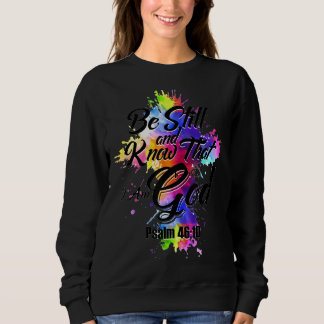 Be Still And Know That I Am God Sweatshirt