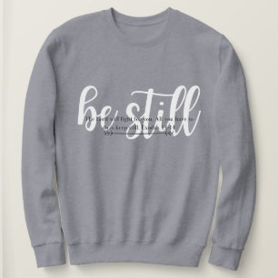 Be Still and Know that I Am God Sweatshirt