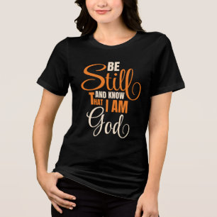 Be Still And Know That I Am God Woman's Tri-Blend Shirt