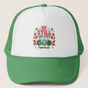 Be Still and Know that I am your God Trucker Hat