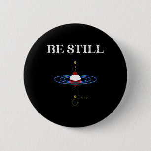 Be Still Fishing Meditational Inspired Fishy Fishi 6 Cm Round Badge