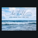 Be Still Inspiring Quote Blue Waves 4x6 Photo Print<br><div class="desc">Uplifting photo print featuring the KJV Bible verse from Psalm 46:10 "Be still and know that I am God". Beautiful photography print featuring inspiring motivational quote in elegant modern typography. Great for a mini meditation on-the-go at home or office. A great gift item to send with a card. "Be Still...</div>