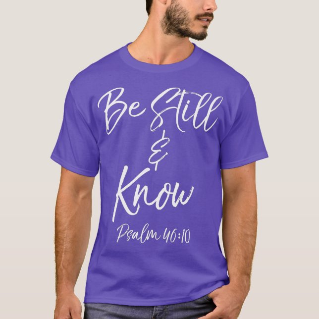 Be Still Know Psalm 4610 Cute Christian Tee (Front)