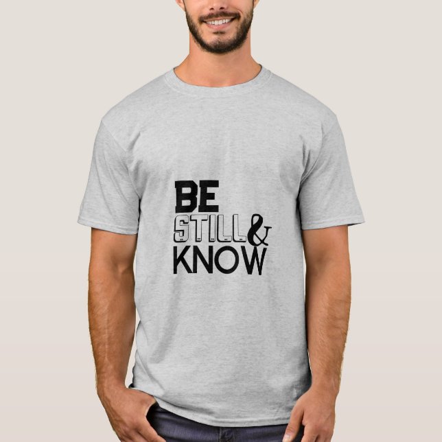 'Be still & know' T-shirts for men  (Front)