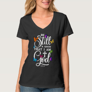 Be Still & Know That I Am God Butterfly Religiou T-Shirt