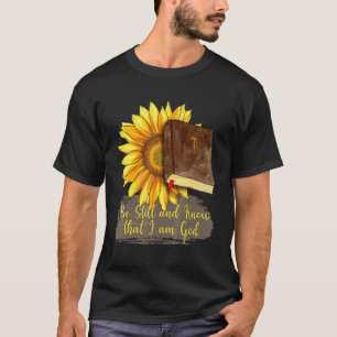 Be Still Know That I Am God Christian Psalm 4610 S T-Shirt