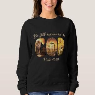 Be Still Know That I'm God Psalm 4610 Christians Sweatshirt