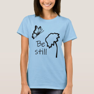 Be Still on a t-shirt