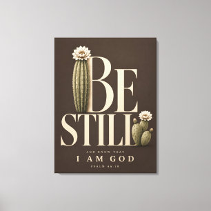 BE STILL   Psalm 46:10 Canvas Print