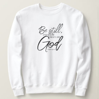 Be Still Psalm 46:10 Modern Scripture Sweatshirt