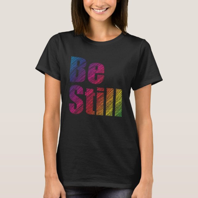 Be Still Scribble T-Shirt (Front)