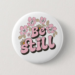Be Still Scripture in Retro Florals and Botanicals 6 Cm Round Badge
