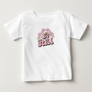 Be Still Scripture in Retro Florals and Botanicals Baby T-Shirt