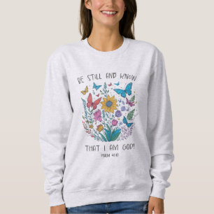 Be Still Sweatshirt