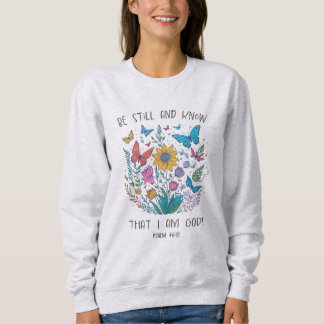 Be Still  Sweatshirt