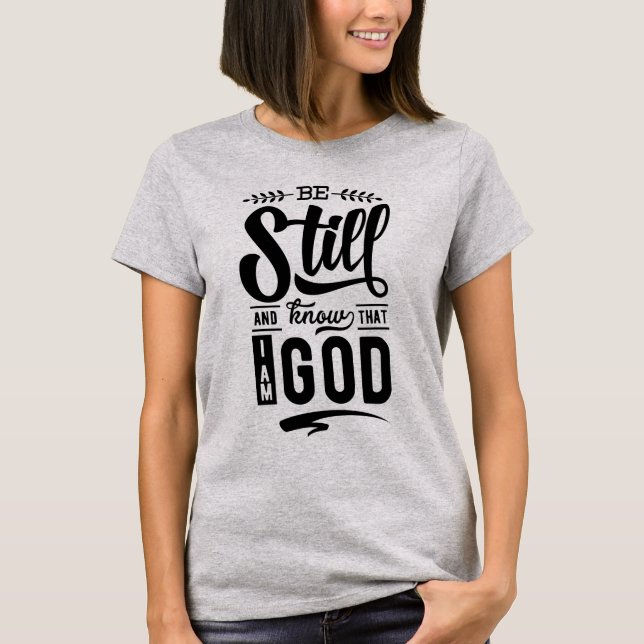 Be Still T-Shirt (Front)