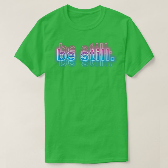 be still T-Shirt (Design Front)